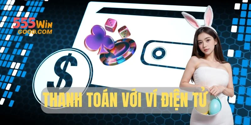 Thanh toán tiện lợi cùng ví điện tử